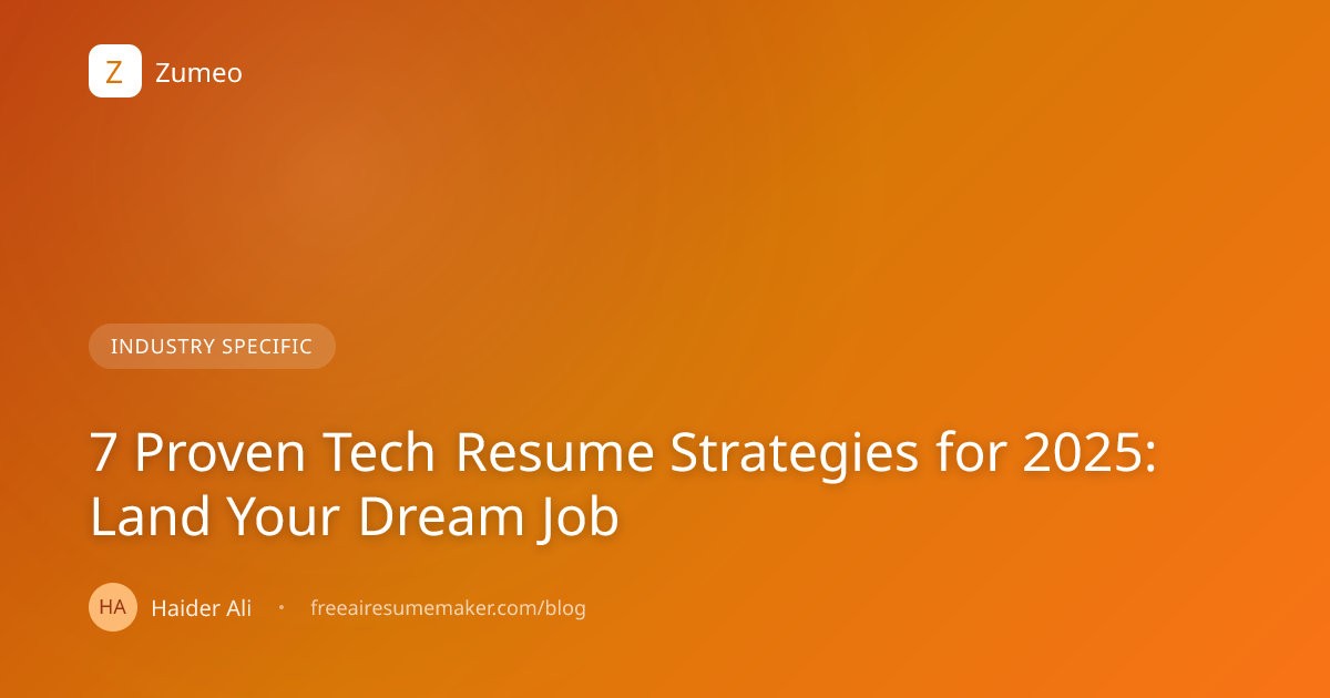 7 Proven Tech Resume Strategies for 2025: Land Your Dream Job | Zumeo Blog